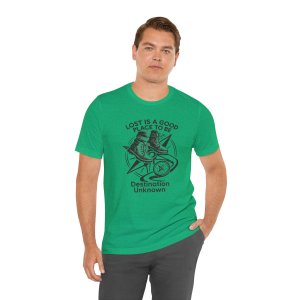 Adventure Inspired Tee - Lost Is a Good Place to Be - Destination Unknown