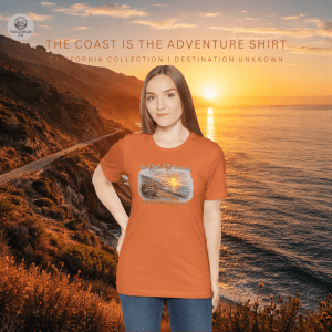 The Coast Is The Adventure - California Collection - Destination Unknown