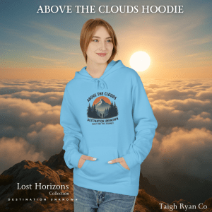 Above the Clouds Hoodie - Lost Horizons - Destination Unknown