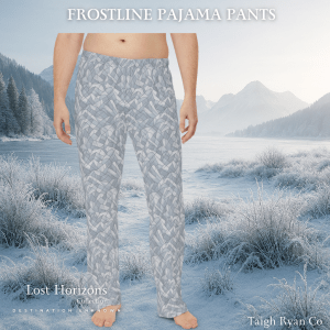 Frostline Pajama Pants - Lost Horizons Collection - Destination Unknown Collection