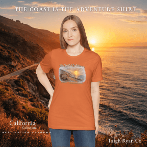 The Coast Is The Adventure - California Collection - Destination Unknown