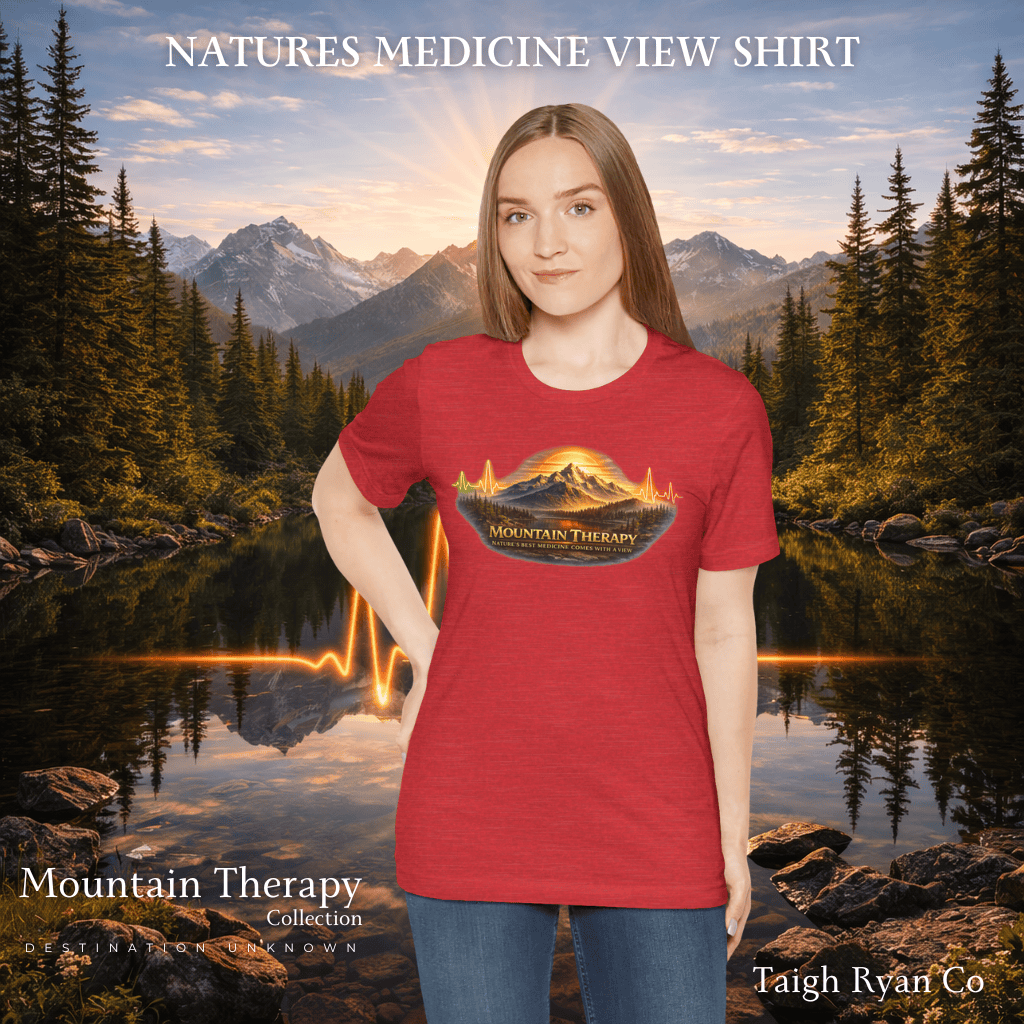 Natures Medicine View TShirt - Mountain Therapy - Destination Unknown - Built for the Journey